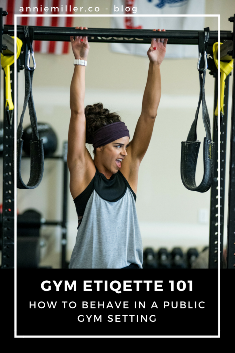 Gym Etiquette 101 [do's + dont's in a public gym] with Annie Miller