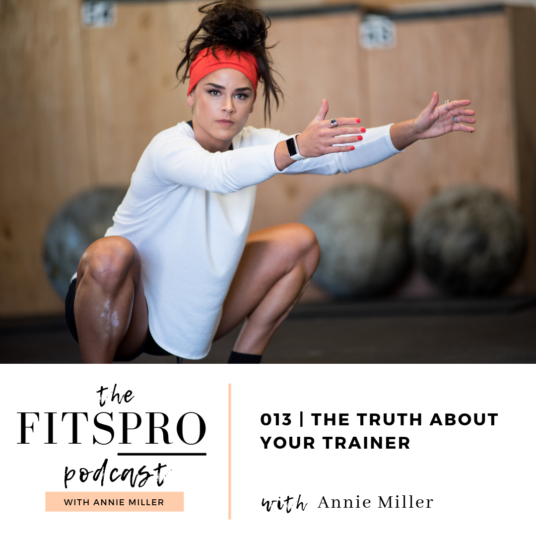 The FITSPRO Podcast - The Truth About Your Trainer with Annie Miller
