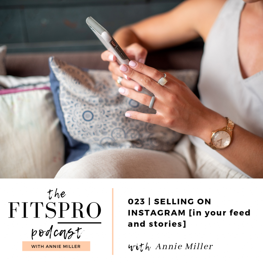 The FitsPRO Podcast | Selling in your instagram feed and stories w/ Annie Miller