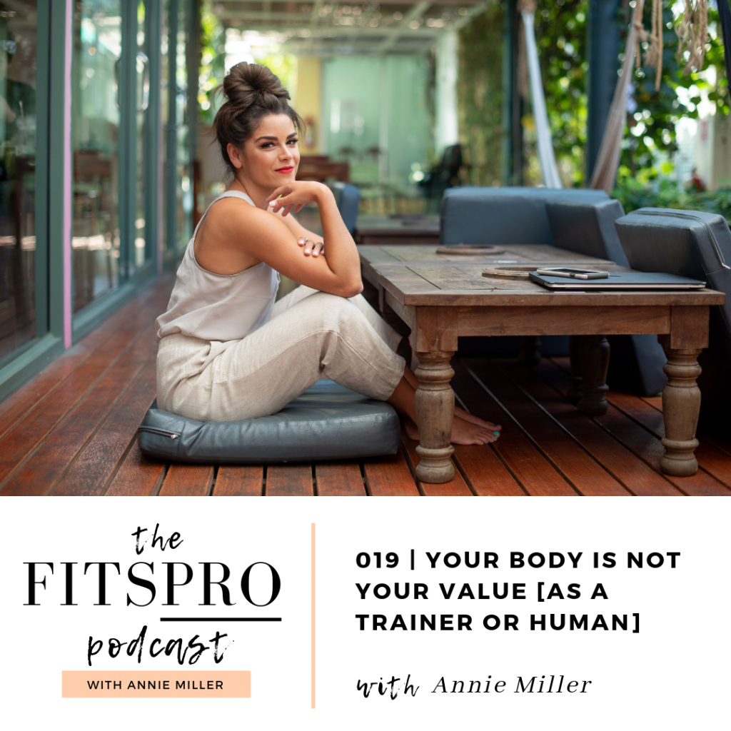 Your body is not your value as a trainer or human - with Annie Miller