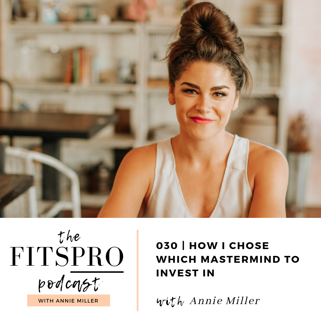 How I chose between two business masterminds - The FitsPRO Podcast with Annie Miller