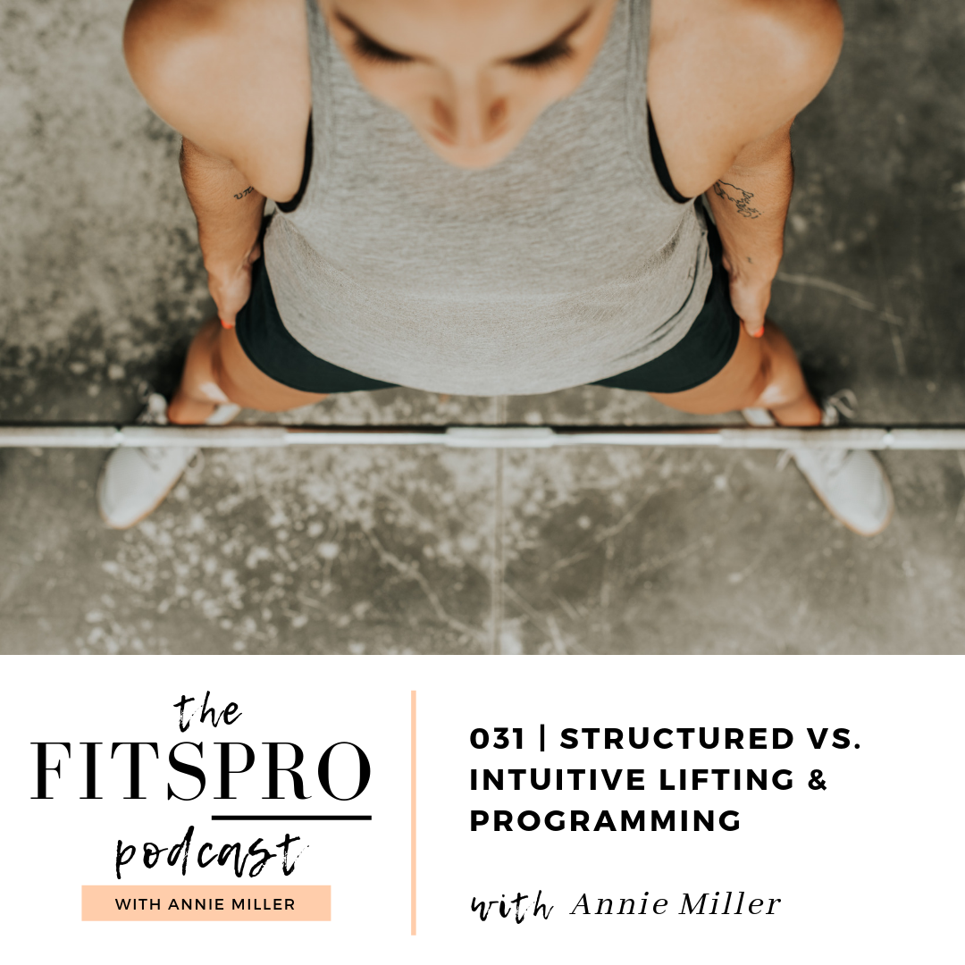The FitsPRO Podcast with Annie Miller on following a structured workout program versus lifting intuitively