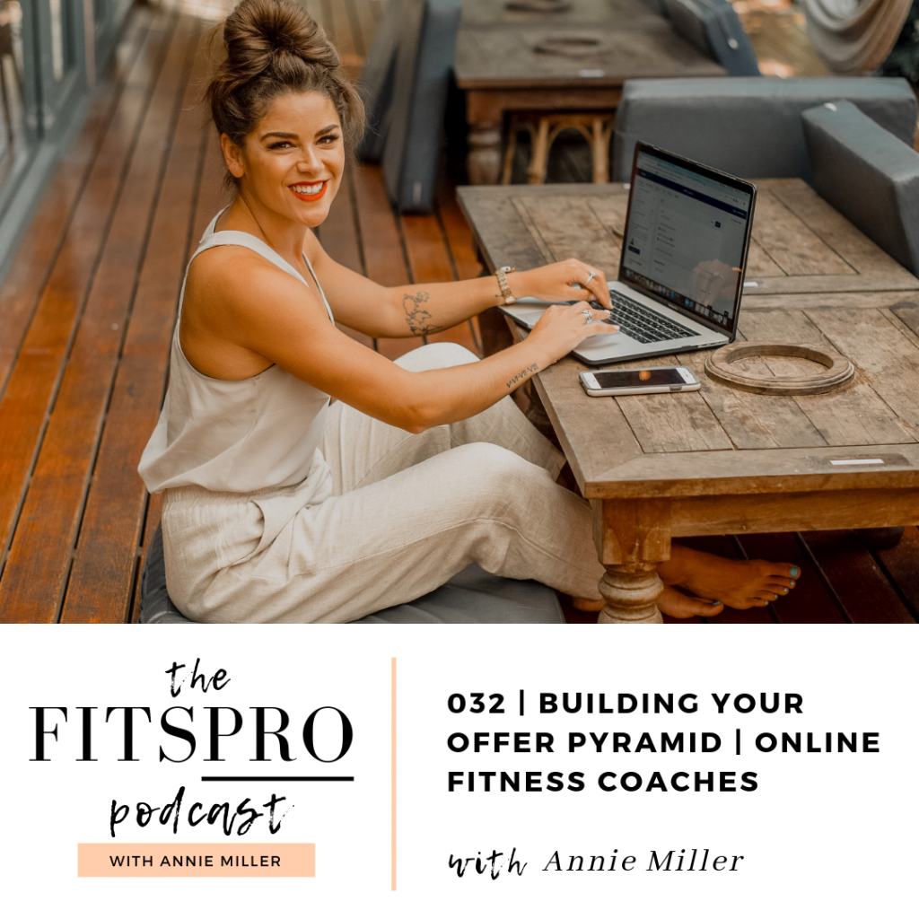 Ep 32 | How to Build Your Offer Pyramid | The FitsPRO Podcast with Annie Miller