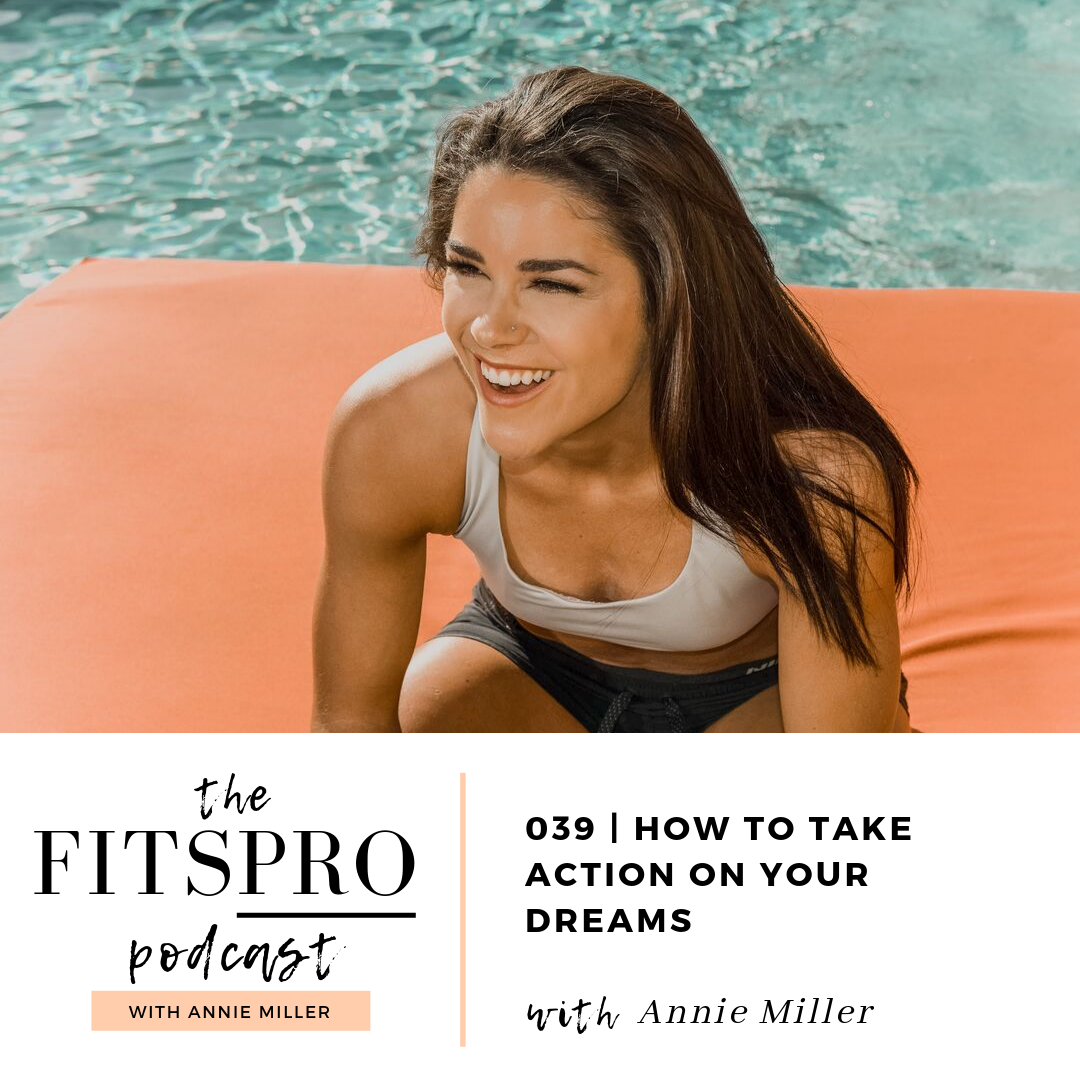How to take action on your dreams with Annie Miller of The FitsPRO Podcast