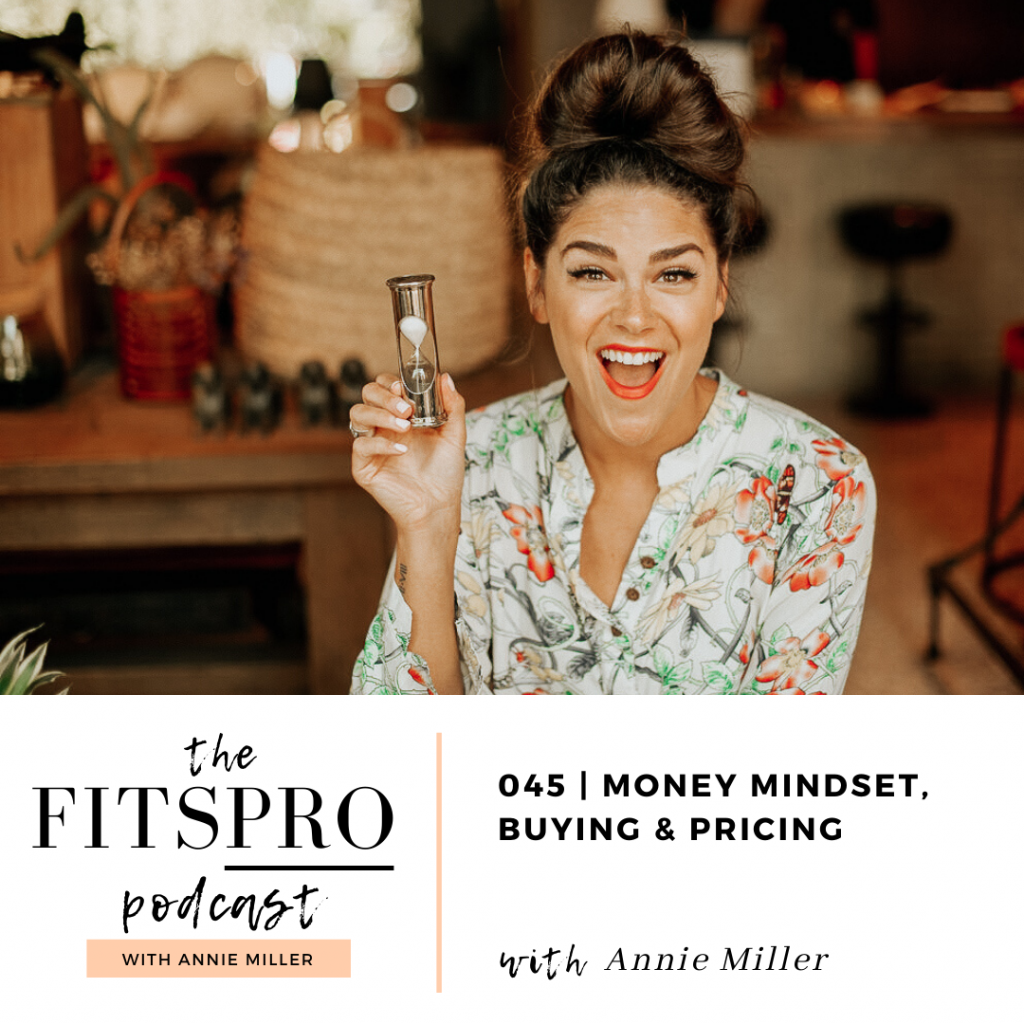 Money Mindset, Buying & Pricing with Annie Miller of The FitsPRO Podcast
