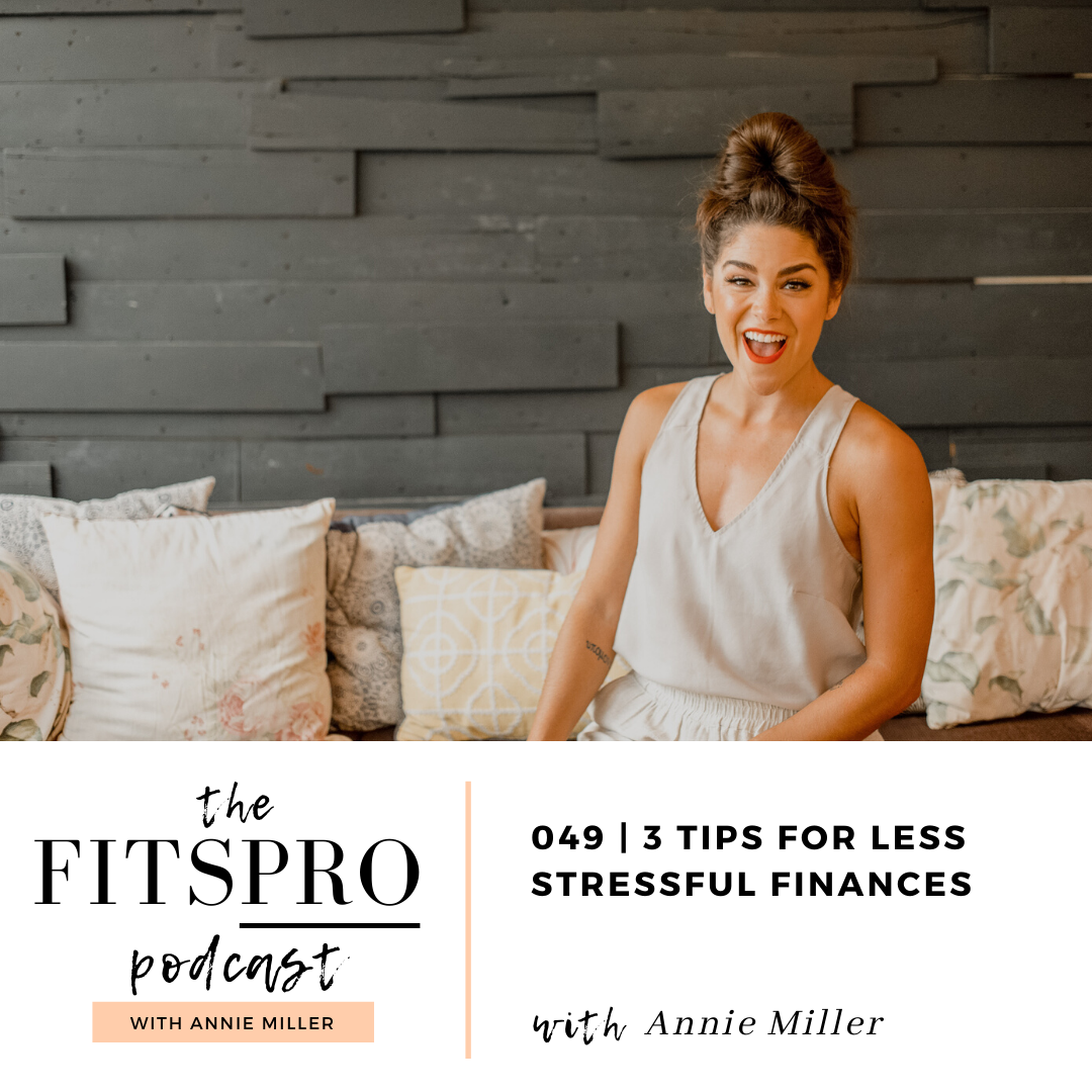 3 Tips for Less Stressful Finances Ep 49 with Annie Miller of The FitsPRO Podcast