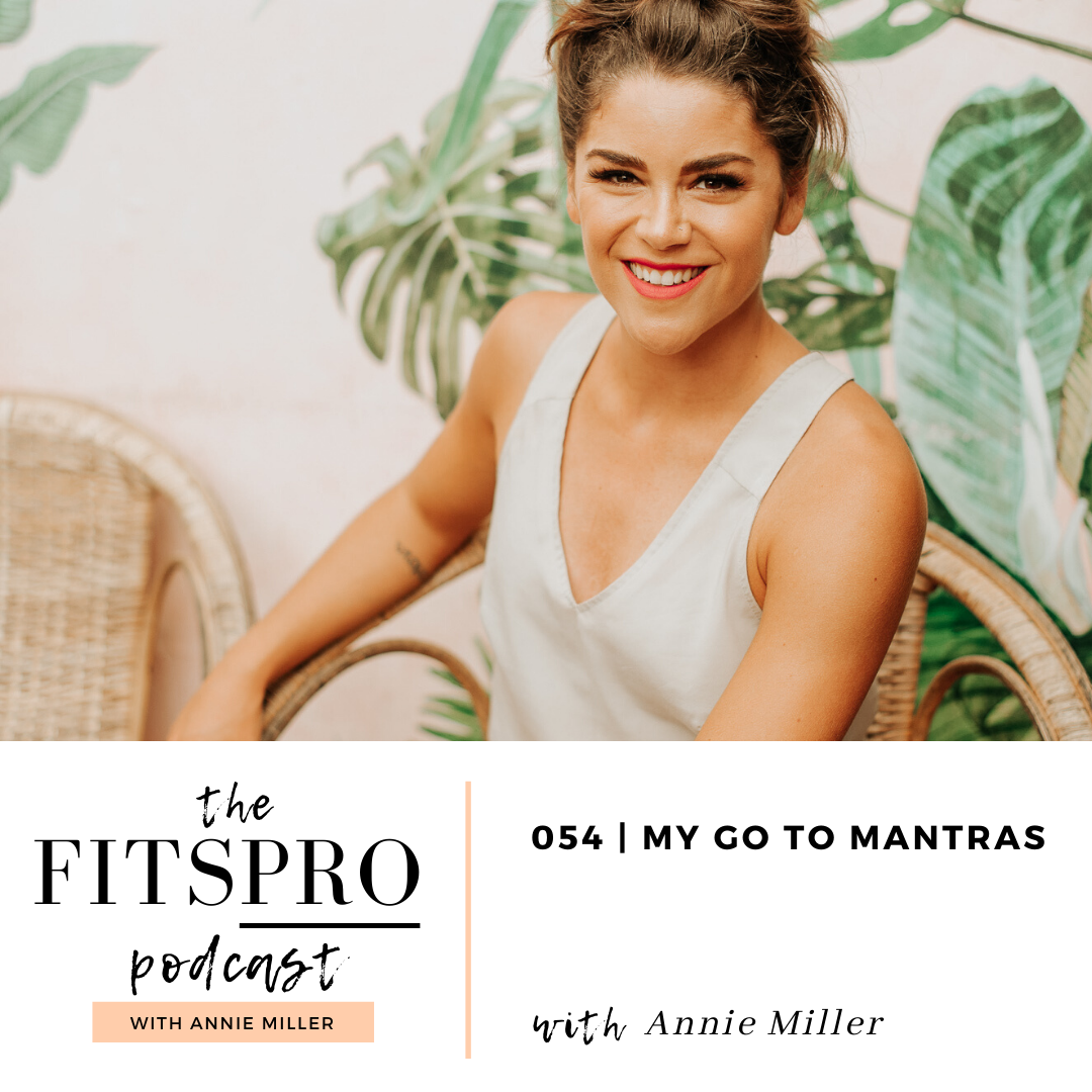 Mantras: Annie Miller shares her go to mantras on The FitsPRO Podcast