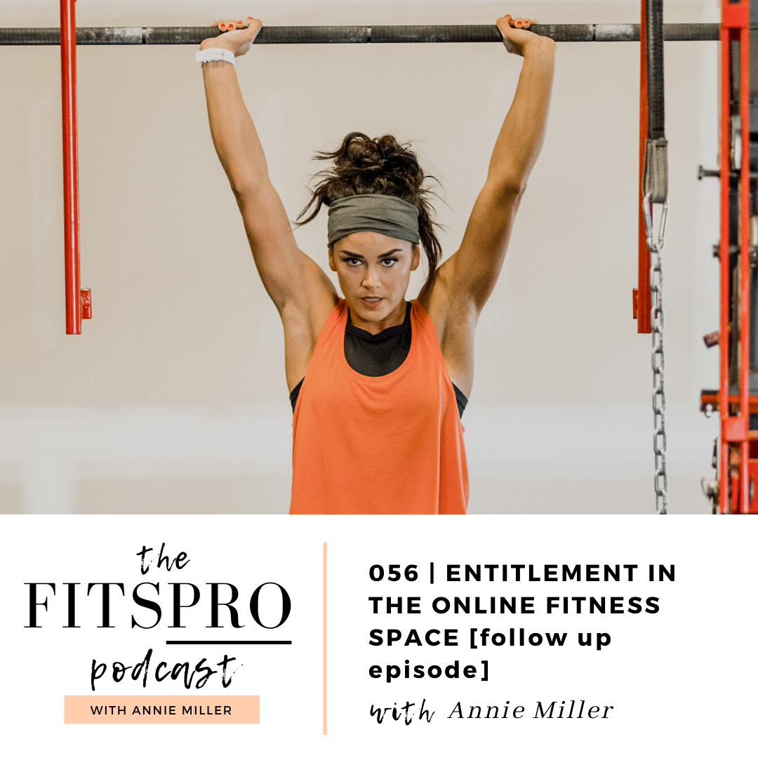 The FitsPRO Podcast Episode 56 Entitlement in the online fitness space with Annie Miller