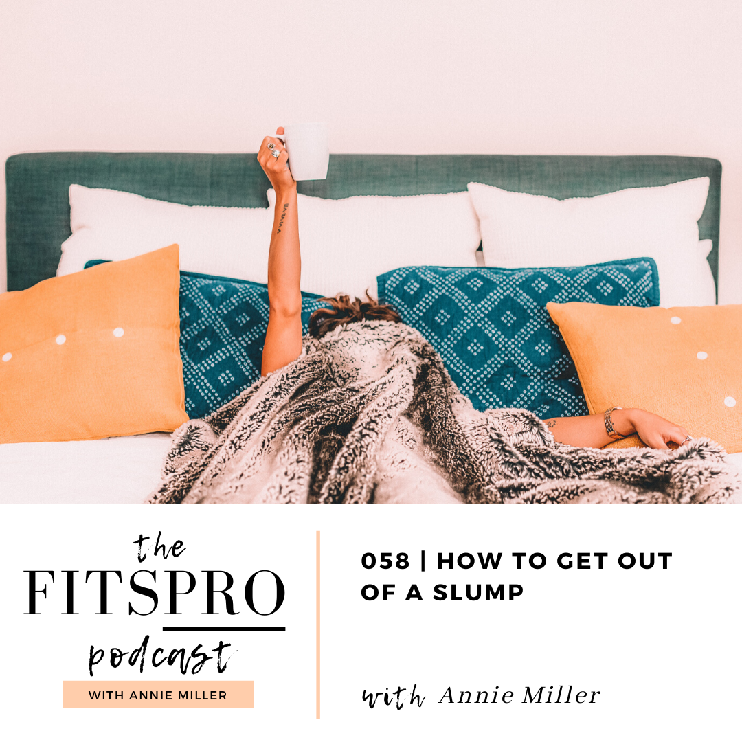How to get out of a slump with Annie Miller of The FitsPRO Podcast Episode 58