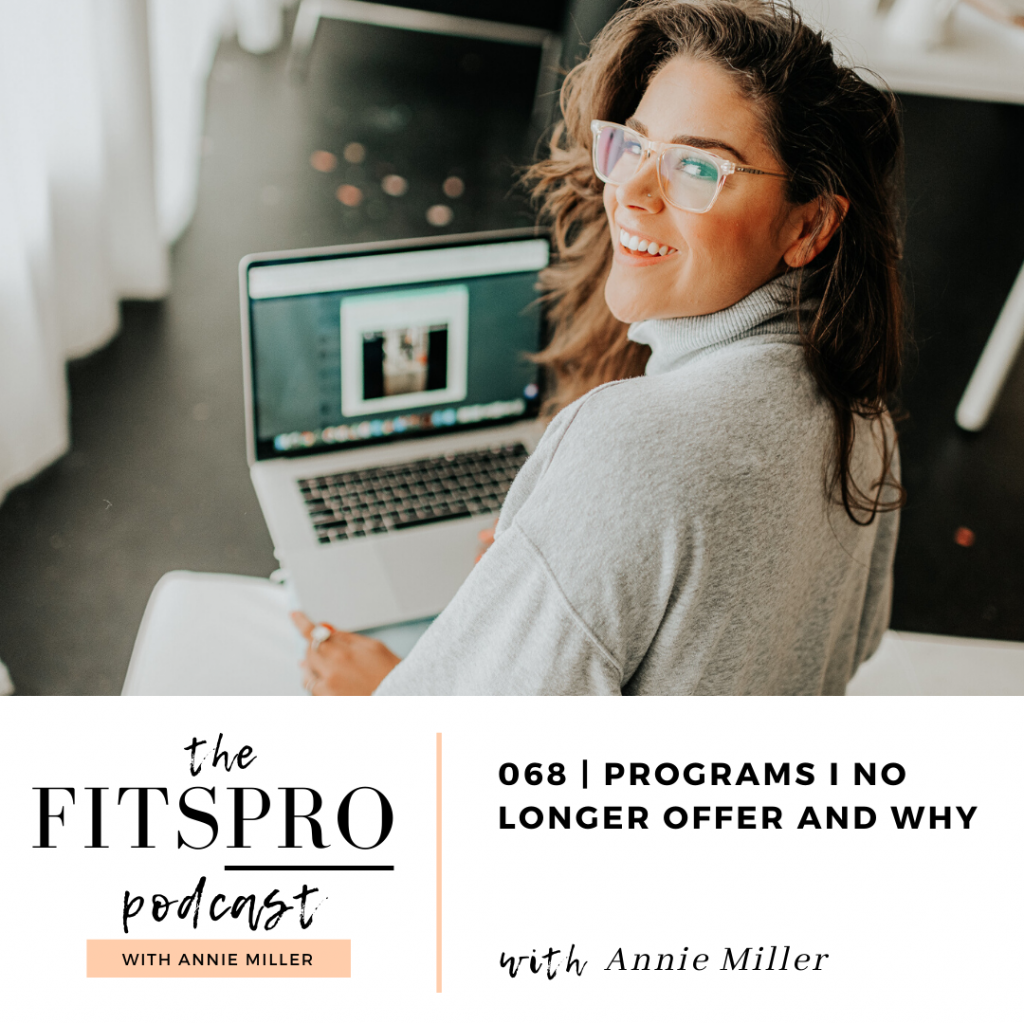 Programs I no longer offer and why episode 68 with Annie Miller of the FitsPRO Podcast