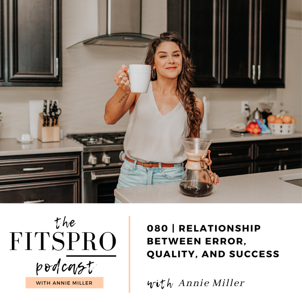 relationship between error, quality and success with Annie Miller of the fitsPRO podcast