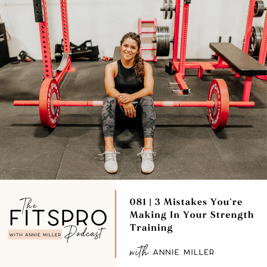 3 mistakes you're making in your strength training with Annie Miller of the fitsPRO podcast 