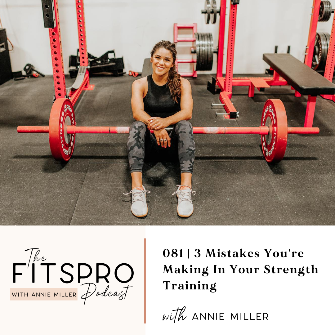 3 mistakes you're making in your strength training with Annie Miller of the fitsPRO podcast