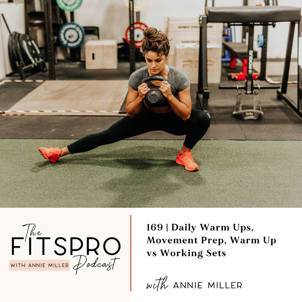 169 | Daily Warm Ups, Movement Prep, Warm-Up vs Working Sets with Annie Miller