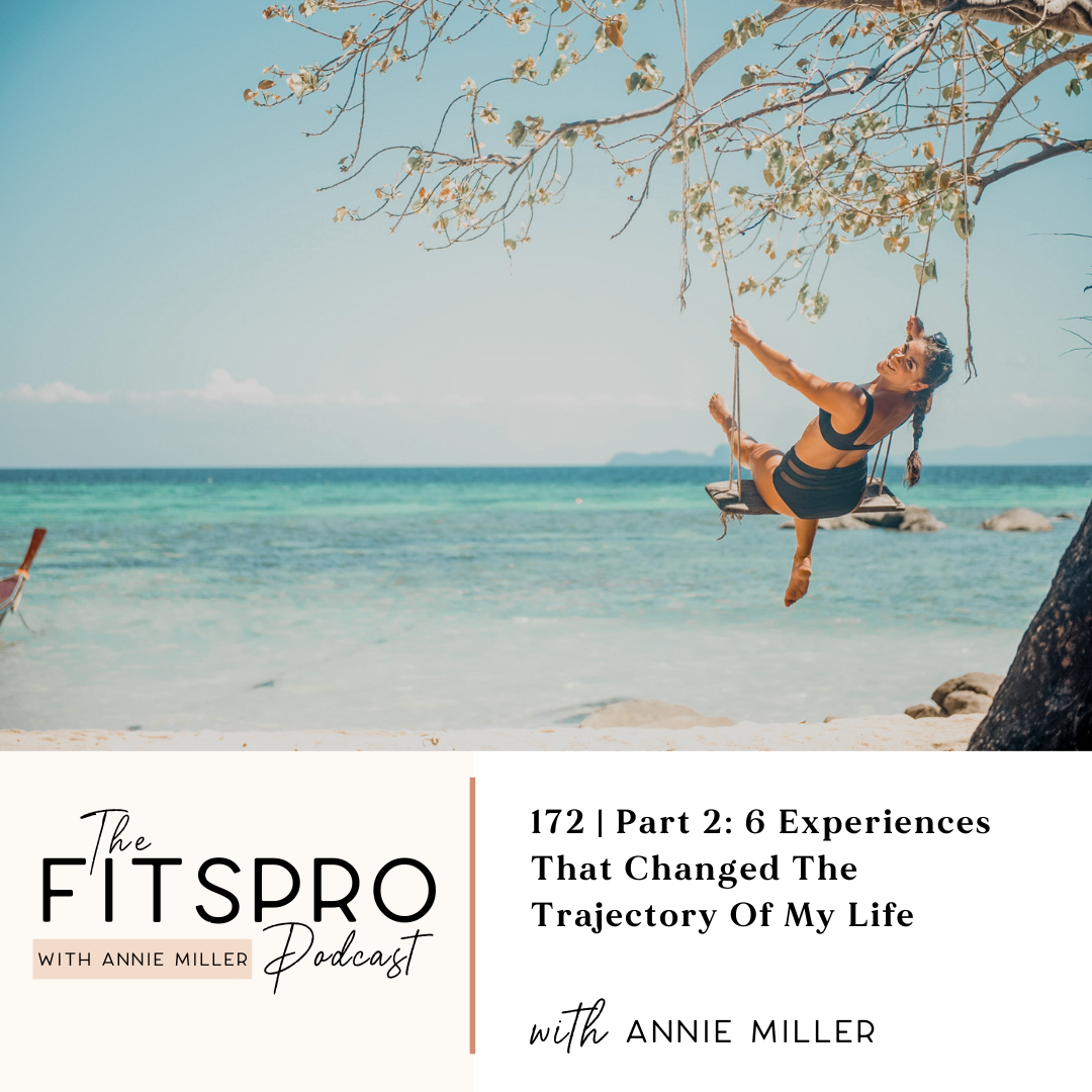 172 | Part 2 6 Experiences That Changed The Trajectory Of My Life with Annie Miller