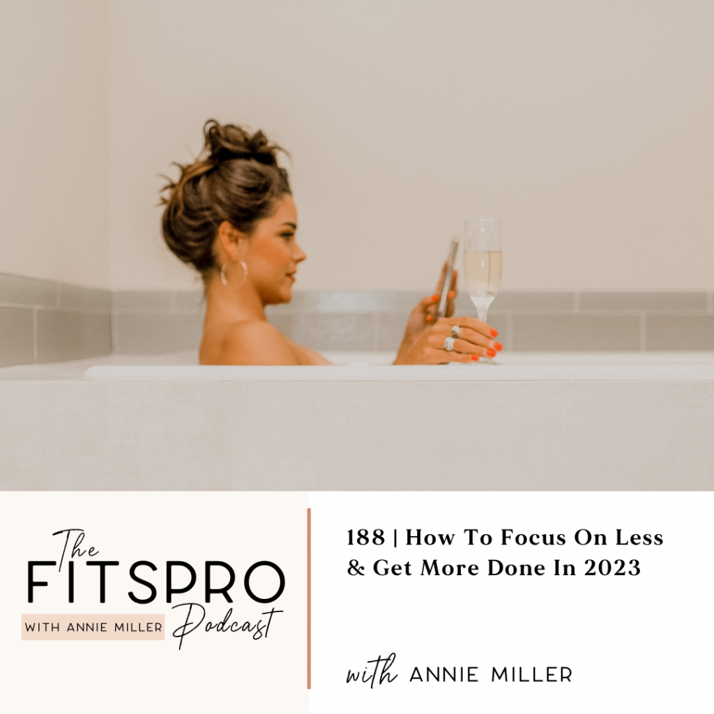 188 | How To Focus On Less & Get More Done In 2023 with Annie Miller