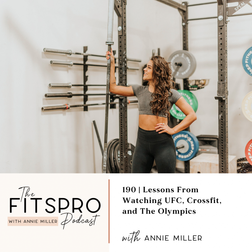 190 | Lessons From Watching UFC, Crossfit, and The Olympics with Annie Miller