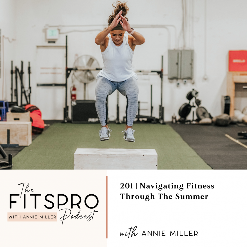 201 | Navigating Fitness Through The Summer with Annie Miller