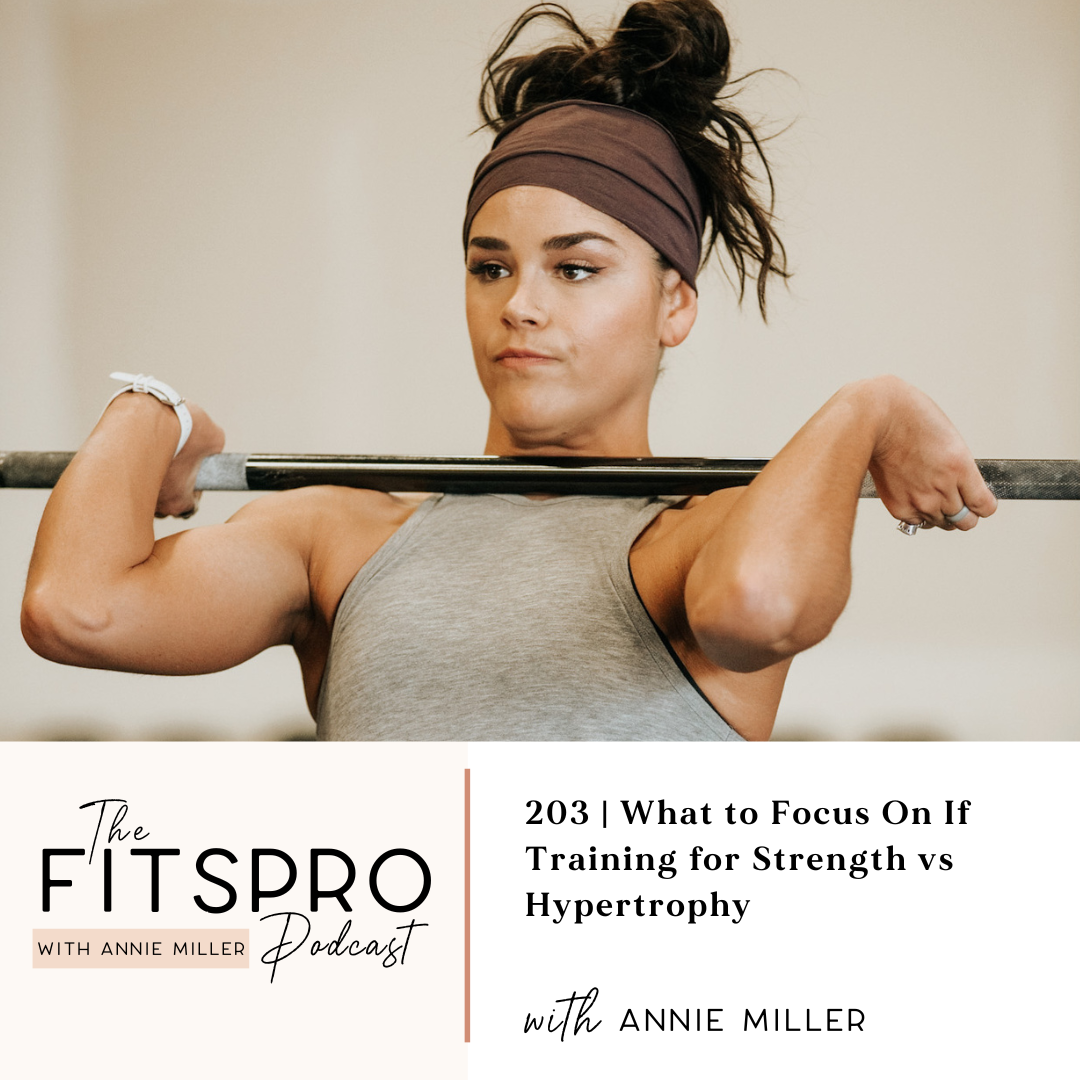 203 | What to Focus On If Training for Strength vs Hypertrophy with Annie Miller