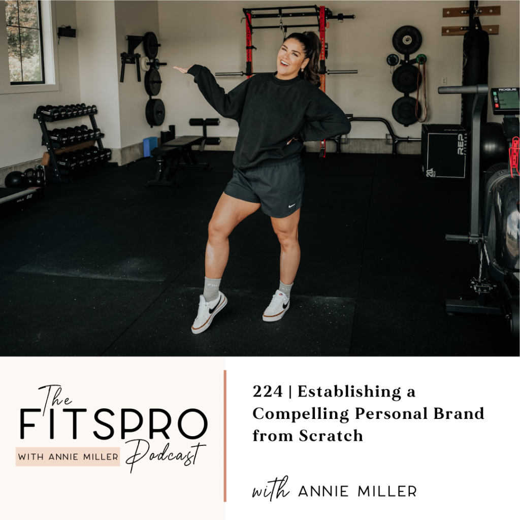 224 | Establishing a Compelling Personal Brand from Scratch with Annie Miller
