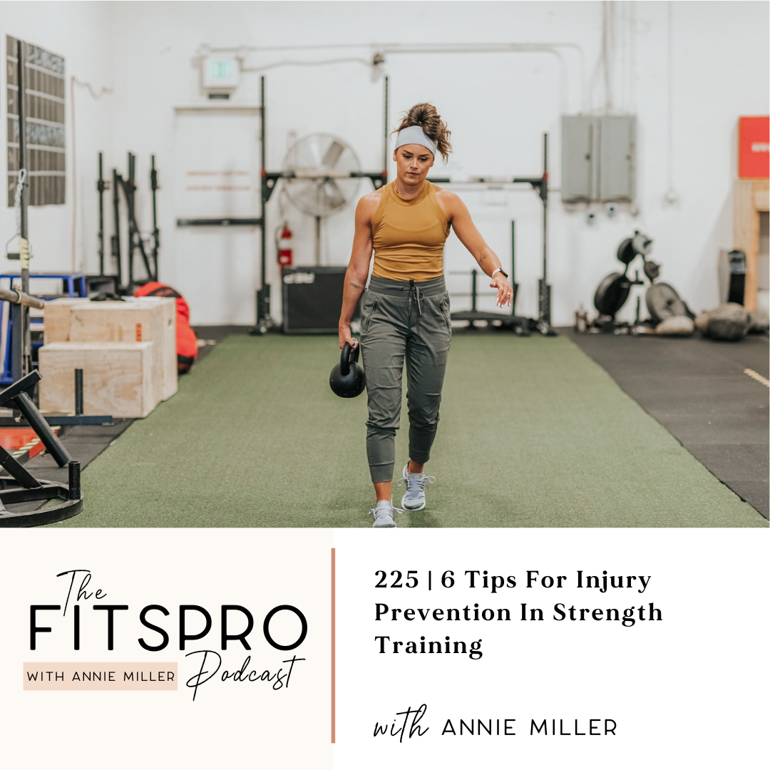 225 | 6 Tips For Injury Prevention In Strength Training with Annie Miller