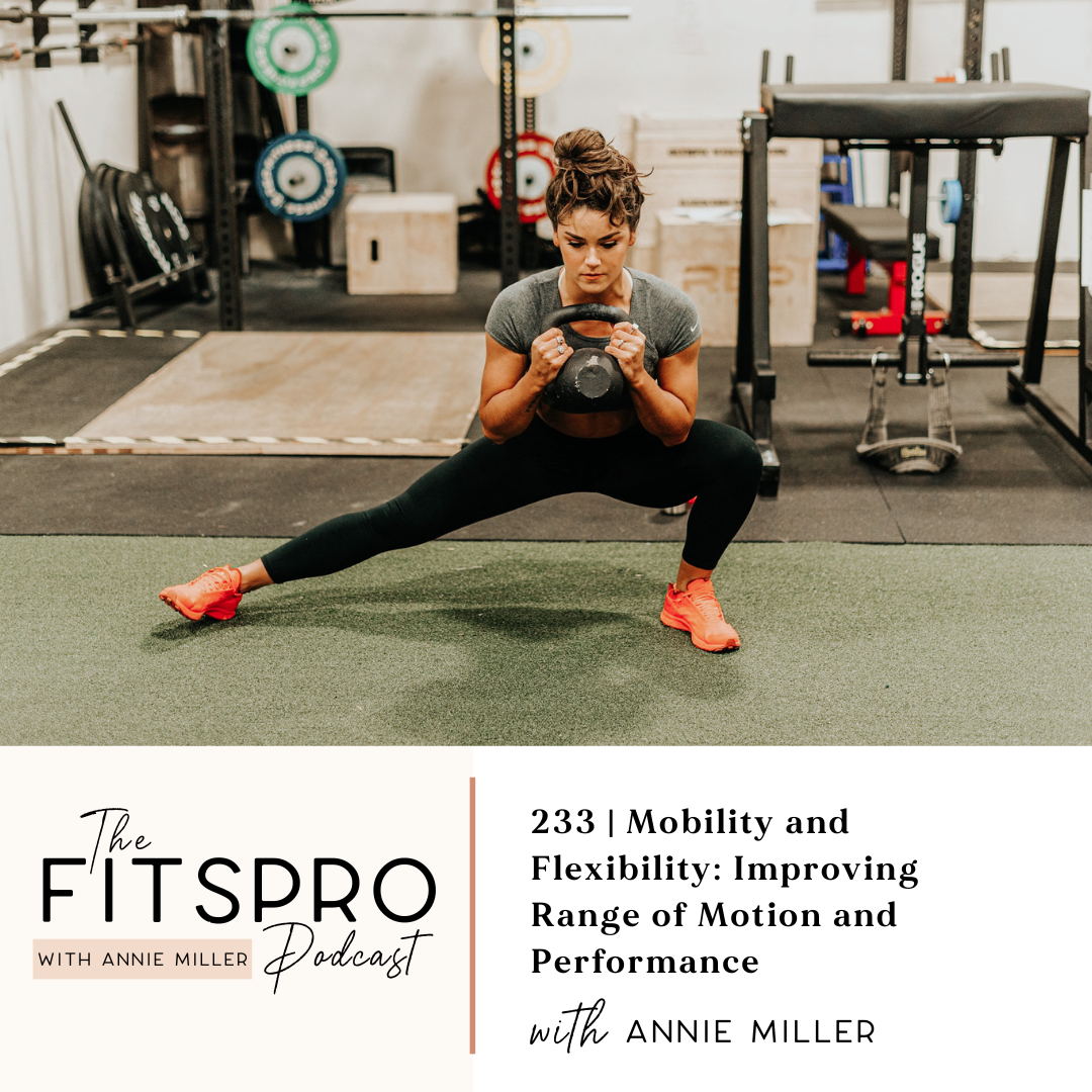 233 | Mobility and Flexibility: Improving Range of Motion and Performance with Annie Miller