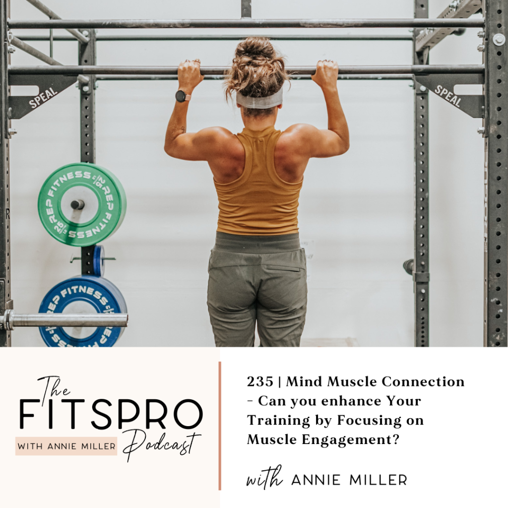 235 | Mind Muscle Connection - Can you Enhance your Training by Focusing on Muscle Engagement?  with Annie Miller
