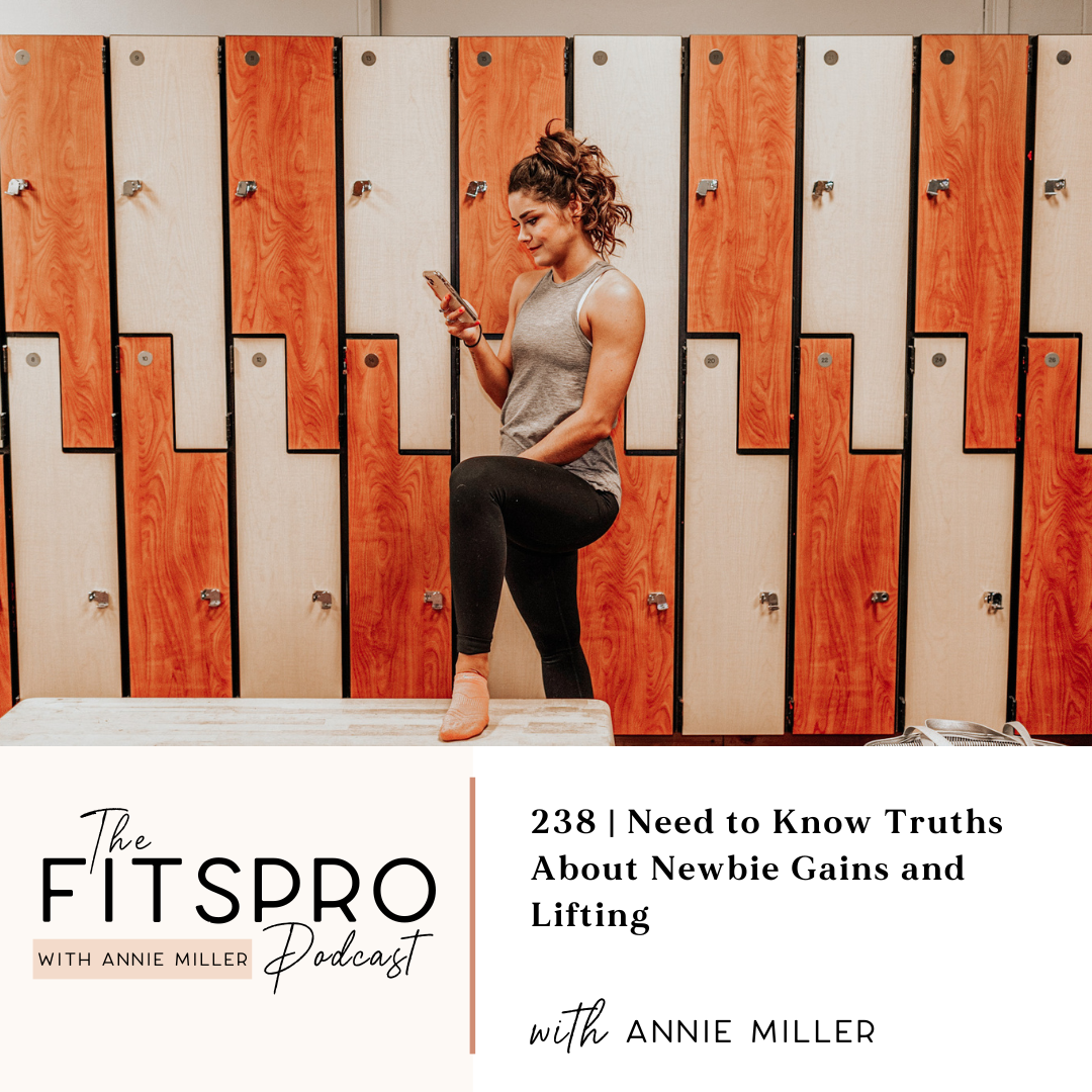 238 | Need to Know Truths About Newbie Gains and Lifting with Annie Miller