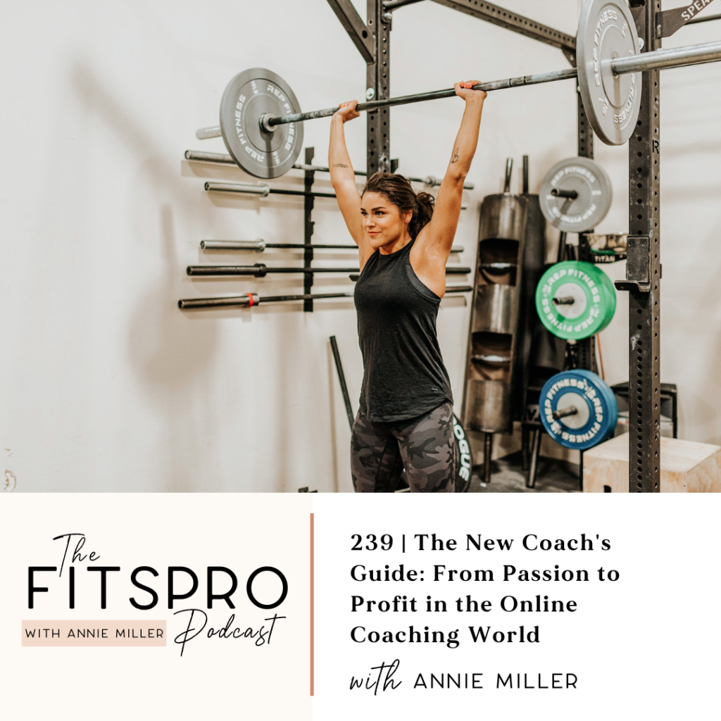 239 | The New Coach's Guide: From Passion to Profit in the Online Coaching World with Annie Miller